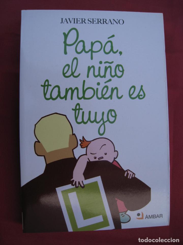 Libros: PAP&Aacute;. EL NI&Ntilde;O TAMBI&Eacute;N ES TUYO. EDICIONES AMBAR. 1&ordf; EDICION 2008
