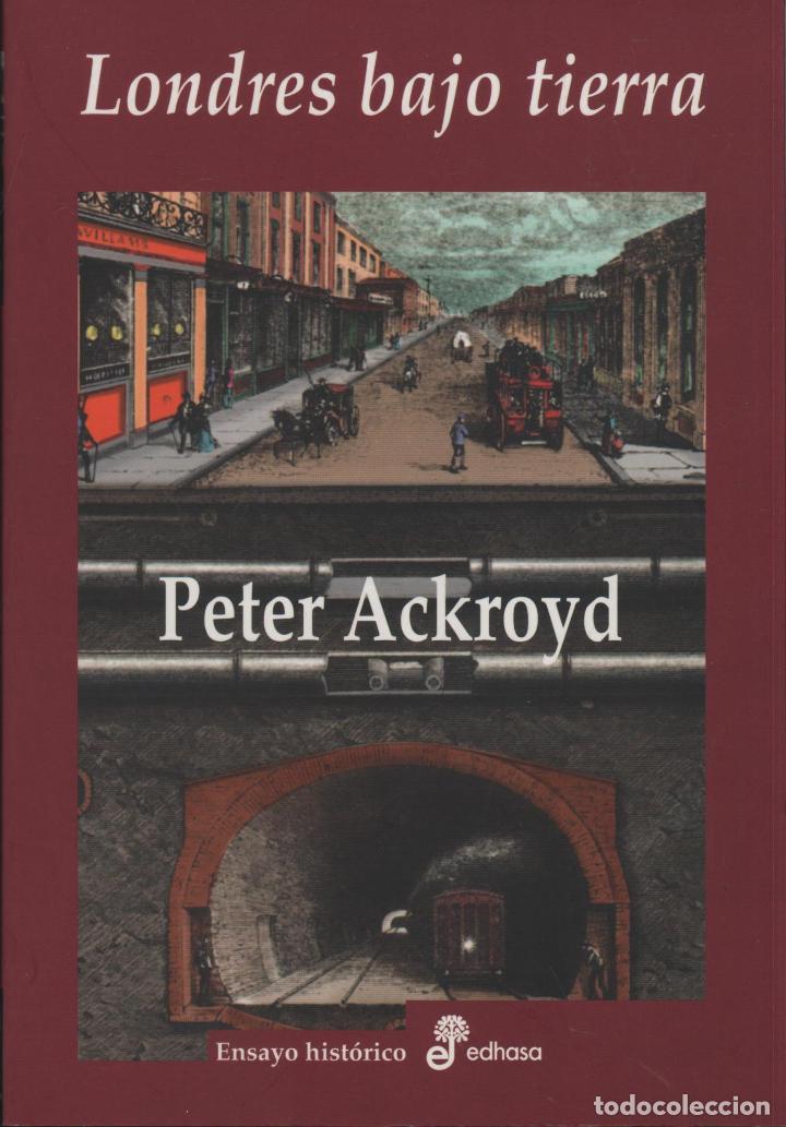 Libros: LONDRES BAJO TIERRA ACKROYD, PETER EDITORIAL: Edhasa - ACKROYD, PETER - Foto 1