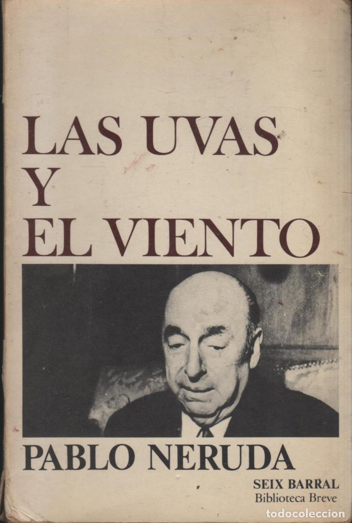 Libros: LAS UVAS Y EL VIENTO. NERUDA, PABLO - NERUDA, PABLO - EDITORIAL: Seix Barral. - NERUDA, PABLO - NERU - Foto 1