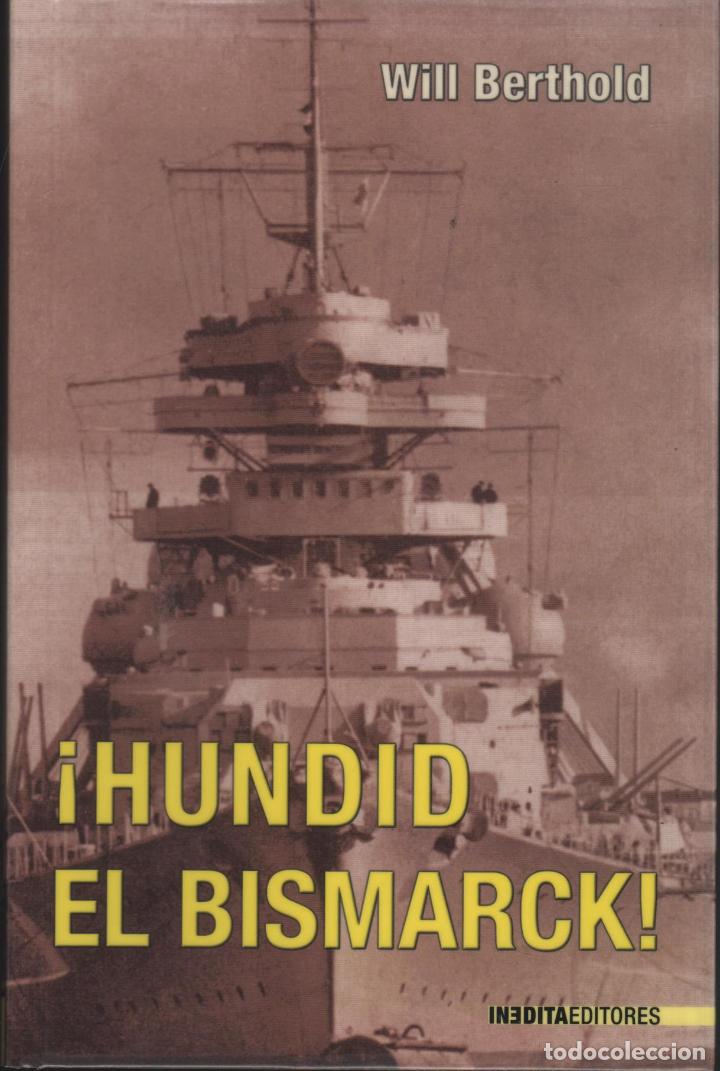 Libros: &iexcl;HUNDID EL BISMARCK! BERTHOLD, WILL - EDITORIAL: In&eacute;dita - BERTHOLD, WILL - - Foto 1