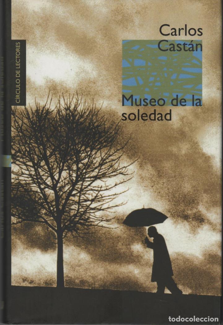 Libros: MUSEO DE LA SOLEDAD CARLOS CAST&Aacute;N - EDITORIAL: Circulo De Lectores - CARLOS CAST&Aacute;N - - Foto 1
