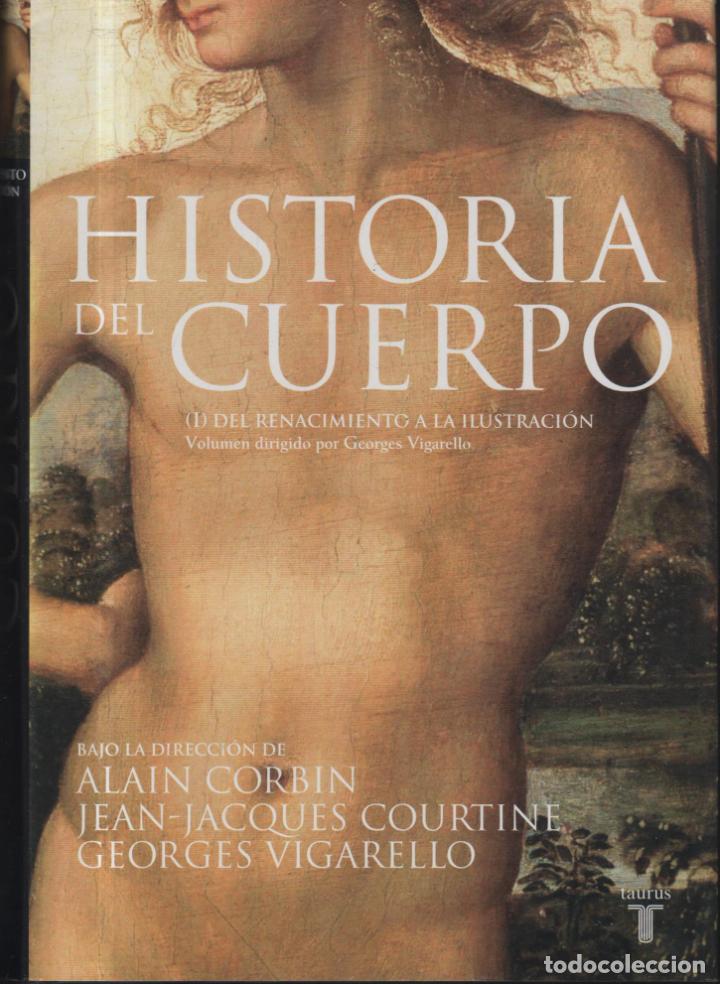 Libros: HISTORIA DEL CUERPO,TOMO I: DEL RENACIMIENTO AL SIGLO DE LAS LUCES TOMO II: DE LA REVOLUCI&Oacute;N FRANCE
