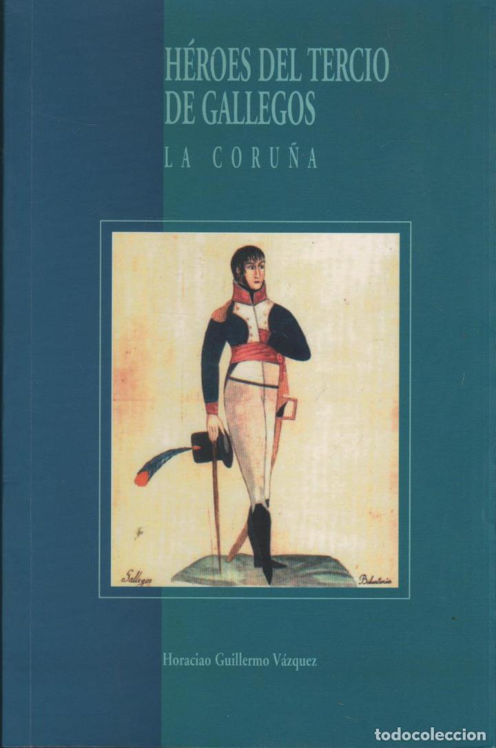 B&uuml;cher: H&Eacute;ROES DE TERCIO DE GALLEGOS. LA CORU&Ntilde;A. GUILLERMO V&Aacute;ZQUEZ, HORACIO - EDITORIAL: Diputaci&oacute;n P