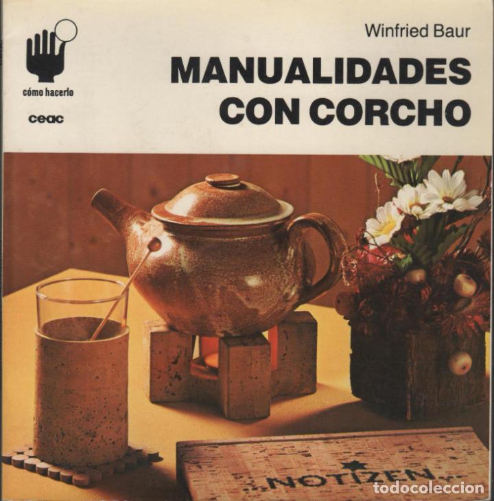 Libros: MANUALIDADES CON CORCHO WINFRIED BAUR - EDITORIAL: CEAC - WINFRIED BAUR - - Foto 1