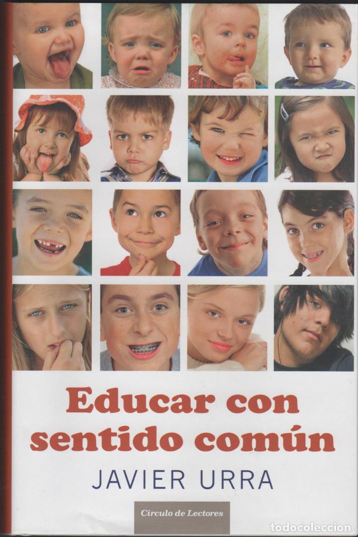 Libros: EDUCAR CON SENTIDO COM&Uacute;N URRA, JAVIER - EDITORIAL: C&iacute;rculo de Lectores - URRA, JAVIER - - Foto 1