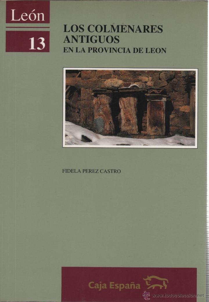Libros: LOS COLMENARES ANTIGUOS EN LA PROVINCIA DE LEON , N&ordm; 13 P&eacute;rez Castro, Fidela- EDITORIAL: Ediciones L