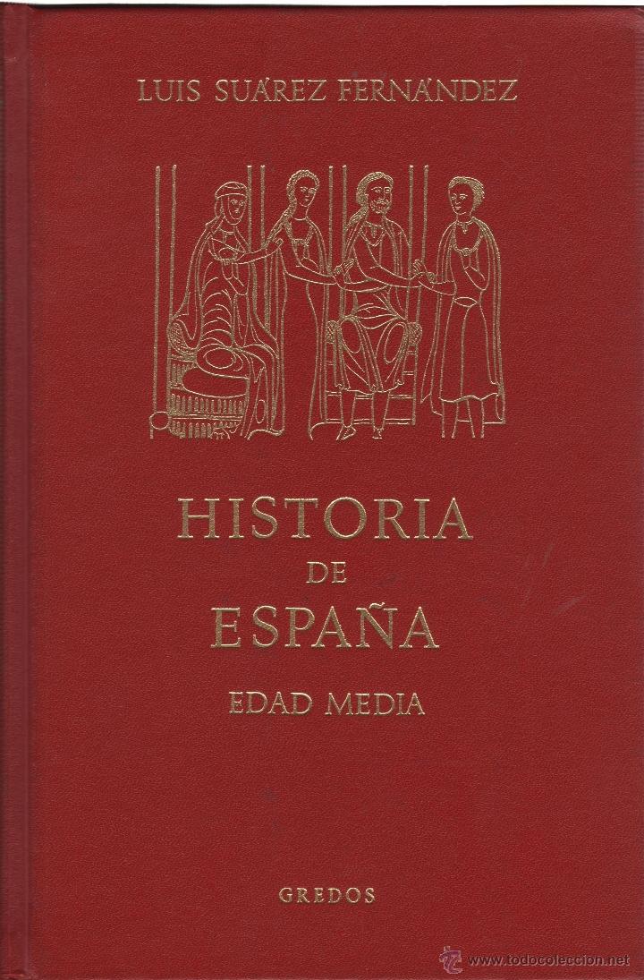 Libros: HISTORIA DE ESPA&Ntilde;A, EDAD MEDIA Su&aacute;rez Fern&aacute;ndez, Luis- EDITORIAL: Editorial Gredos, S.A. - Su&aacute;rez Fe