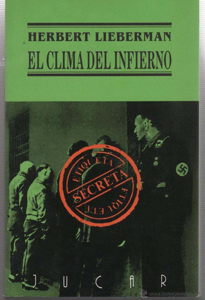 Libros: EL CLIMA DEL INFIERNO LIEBERMAN, Herbert - EDITORIAL: Ediciones J&uacute;car, - LIEBERMAN, Herbert - - Foto 1