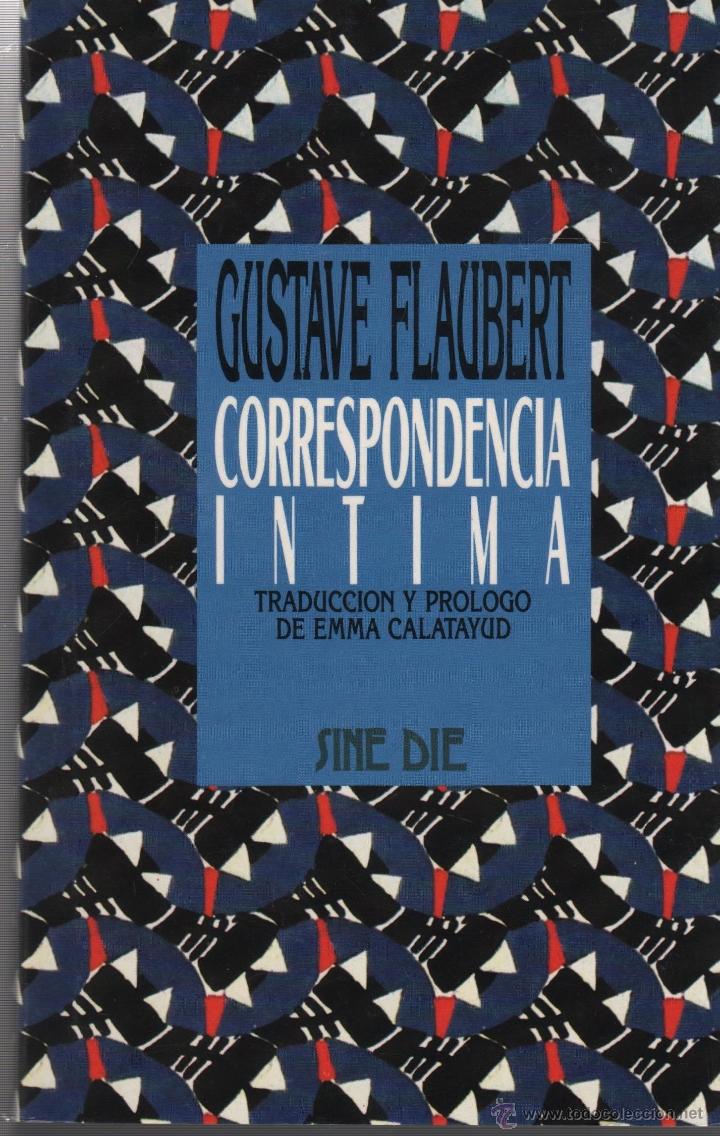 Libros: CORRESPONDENCIA &Iacute;NTIMA Flaubert. Gustave, EDITORIAL: Ediciones B - Flaubert. Gustave, - Foto 1