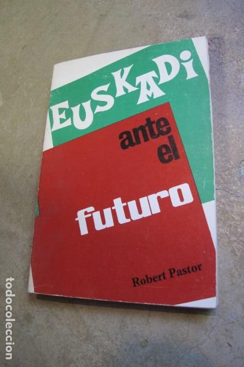 Libros: EUSKADI ANTE EL FUTURO. ROBERT PASTOR - Foto 1