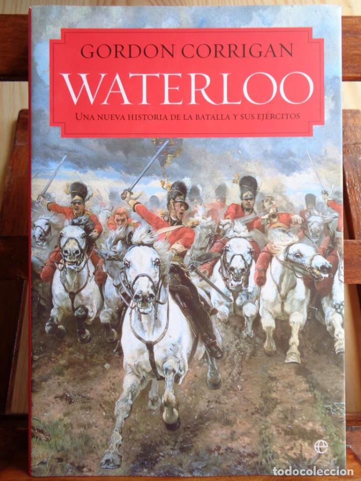 Libros: WATERLOO. Una nueva historia de la batalla y sus ej&eacute;rcitos. - GORDON CORRIGAN - Foto 1