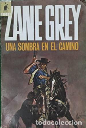 Libros: UNA SOMBRA EN EL CAMINO - Grey,Zane - Foto 1
