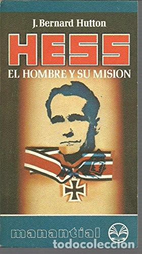 Libros: HESS, EL HOMBRE Y SU MISION - Hutton,J.Bernard - Foto 1