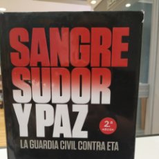 Libros: SANGRE, SUDOR Y PAZ. LA GUARDIA CIVIL CONTRA ETA. LORENZO SILVA, MANUEL SÁNCHEZ Y GONZALO ARALUCE.. Lote 344757863