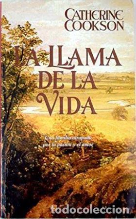 Libros: LA LLAMA DE LA VIDA - CATHERINE COOKSON - Foto 1