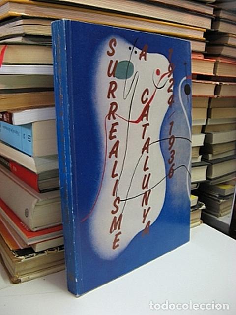 Libros: SURREALISME A CATALUNYA. 1924-1936. De l'Amic de les Arts al Logicofobisme.