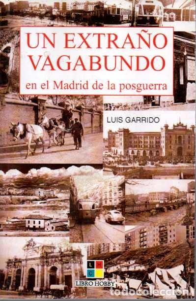 Libros: UN EXTRA&Ntilde;O VAGABUNDO EN EL MADRID DE LA POSGUERRA. - GARRIDO, Luis. - Foto 1