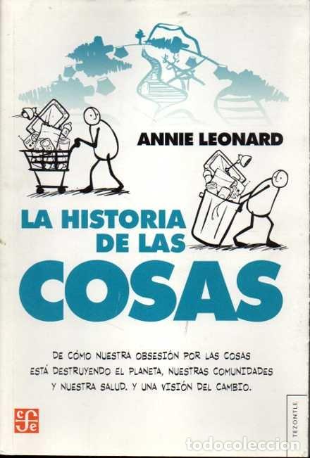B&uuml;cher: LA HISTORIA DE LAS COSAS. DE C&Oacute;MO NUESTRA OBSESI&Oacute;N POR LAS COSAS EST&Aacute; DESTRUYENDO EL PLANETA, NUESTR