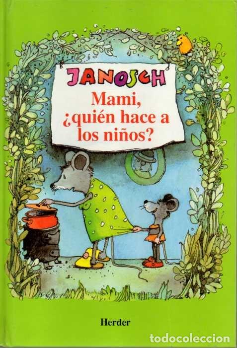 Libros: MAMI, &iquest;QUI&Eacute;N HACE A LOS NI&Ntilde;OS?. - JANOSCH. - Foto 1