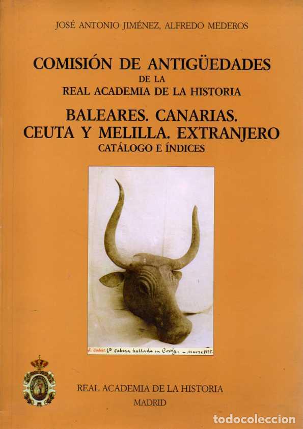 Libri di seconda mano: COMISI&Oacute;N DE ANTIGUEDADES DE LA REAL ACADEMIA DE LA HISTORIA. BALEARES. CANARIAS. CEUTA Y MELILLA. EX