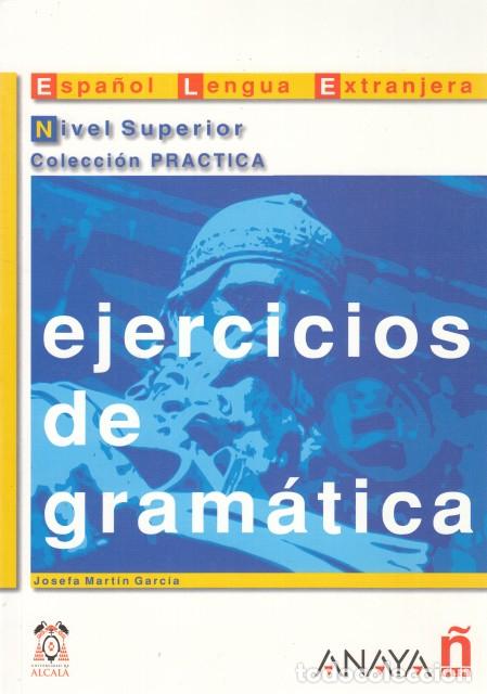 Libros: EJERCICIOS DE GRAM&Aacute;TICA. NIVEL SUPERIOR - MART&Iacute;N GARC&Iacute;A, JOSEFA - Foto 1