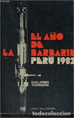 Libros: El a&ntilde;o de la barbarie: Per&uacute; 1932 - Guillermo Thorndike - Foto 1