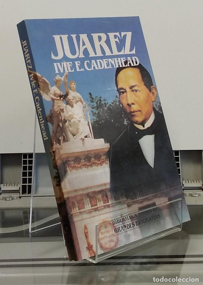 Libros: Ju&aacute;rez (biograf&iacute;a) - Ivie E. Cadenhead - Foto 1