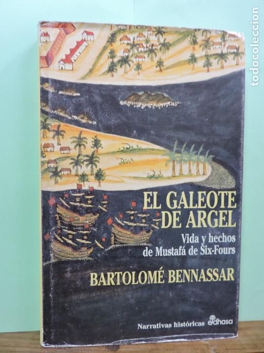 Libros: El Galeote de Argel. Bartolom&eacute; Bennassar. Ed. Edhasa. Barcelona 1996. - Foto 1