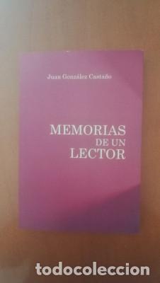 Libros: MEMORIAS DE UN LECTOR Juan Gonz&aacute;lez Casta&ntilde;o - Foto 1