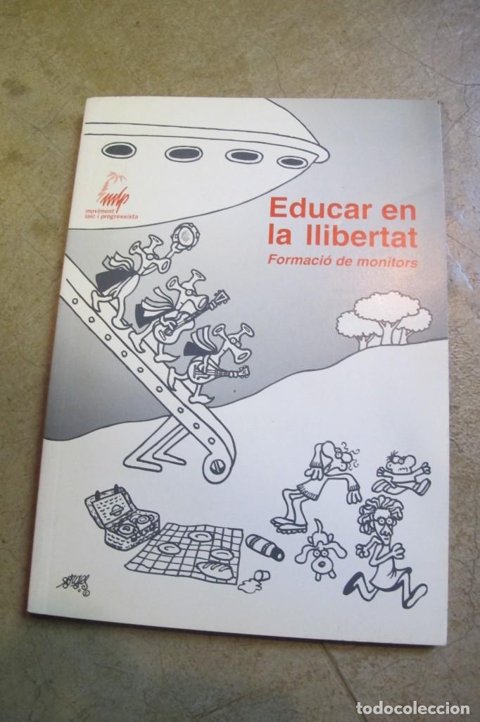Livres: EDUCAR EN LA LLIBERTAT. FORMACIO DE MONITORS. ESCOLA LLIURE EL SOL. MOVIMENT LAIC I PROGRESSISTA