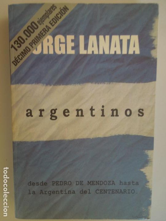 Livros em segunda m&atilde;o: ARGENTINOS-DESDE PEDRO DE MENDOZA HASTA LA ARGENTINA DEL CENTENARIO-JORGE LANATA-EDICIONES B 2002.