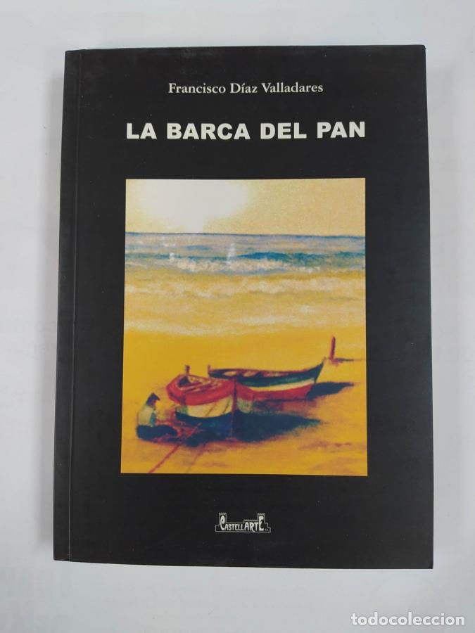 Libros: LA BARCA DEL PAN. - FRANCISCO DIAZ VALLADARES. TDK586 - Foto 1