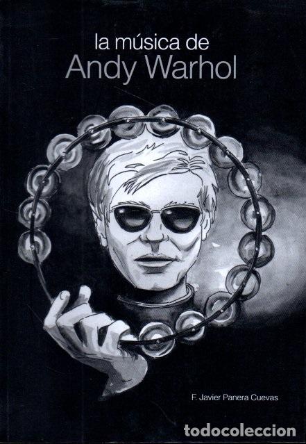 Libros: LA M&Uacute;SICA DE ANDY WARHOL. - PANERA CUEVAS, F. Javier.