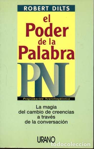 Libros: EL PODER DE LA PALABRA. LA MAGIA DEL CAMBIO DE CREENCIAS A TRAV&Eacute;S DE LA CONVERSACI&Oacute;N. - DILTS, Rober - Foto 1