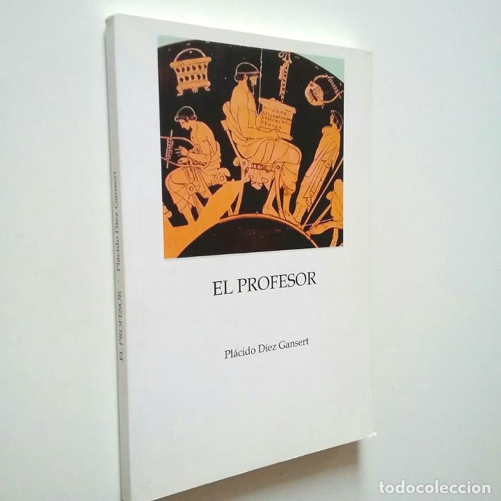 Libros: Pl&aacute;cido D&iacute;ez Gansert - El profesor (Primera edici&oacute;n) - Foto 1