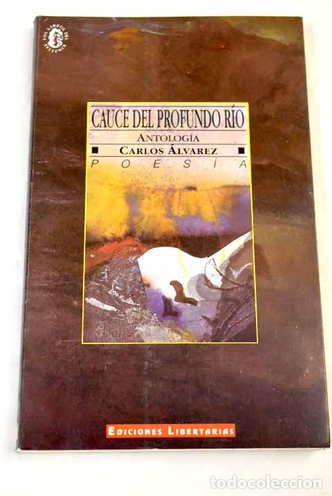 Libros: Cauce del profundo r&iacute;o: antolog&iacute;a.- &Aacute;lvarez, Carlos - Foto 1