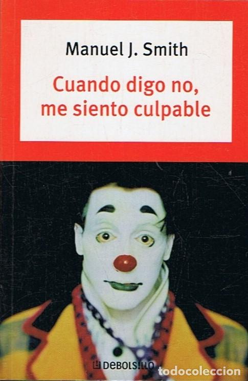 Libros: CUANDO DIGO NO, ME SIENTO CULPABLE. - Smith. Manuel J., - Foto 1
