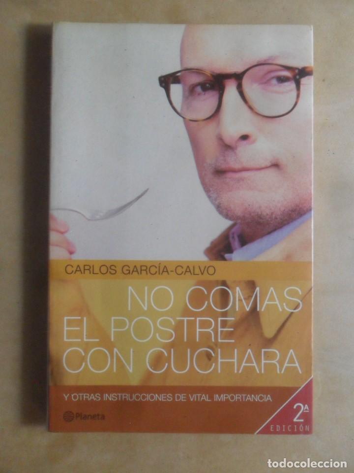 Libros: NO COMAS EL POSTRE CON CUCHARA - CARLOS GARCIA-CALVO - PLANETA - 2000 - Foto 1