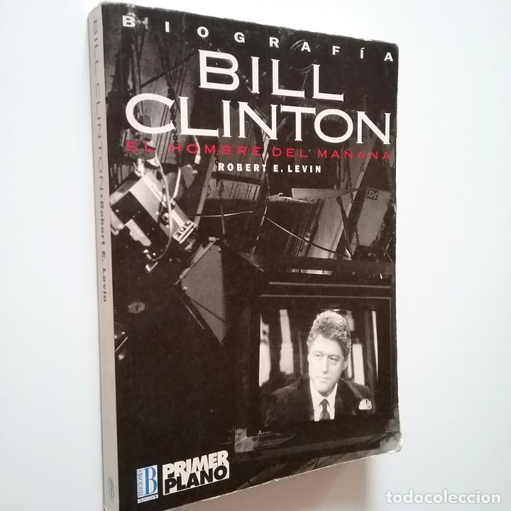 Libros: Robert E. Levin - Bill Clinton. El hombre del ma&ntilde;ana - Foto 1