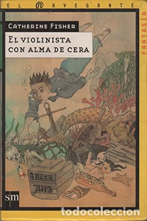 Libros: EL VIOLINISTA CON ALMA DE CERA - Fisher,Catherine