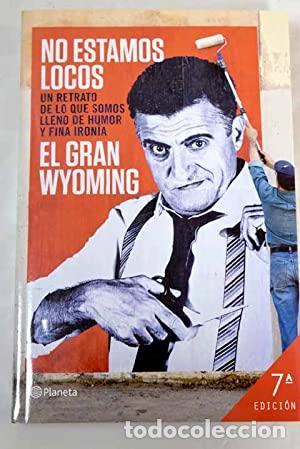 Libros: NO ESTAMOS LOCOS - El Gran Wyoming - Foto 1