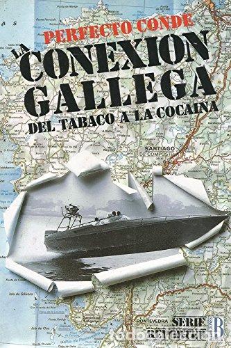 Libros: LA CONEXI&Oacute;N GALLEGA. Del Tabaco a la Coca&iacute;na - Perfecto Conde - Foto 1