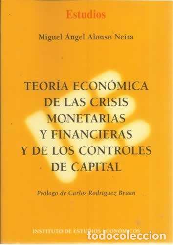 books: Teor&iacute;a econ&oacute;mica de las crisis monetarias y financieras y de los controles de capital - Alonso Neira