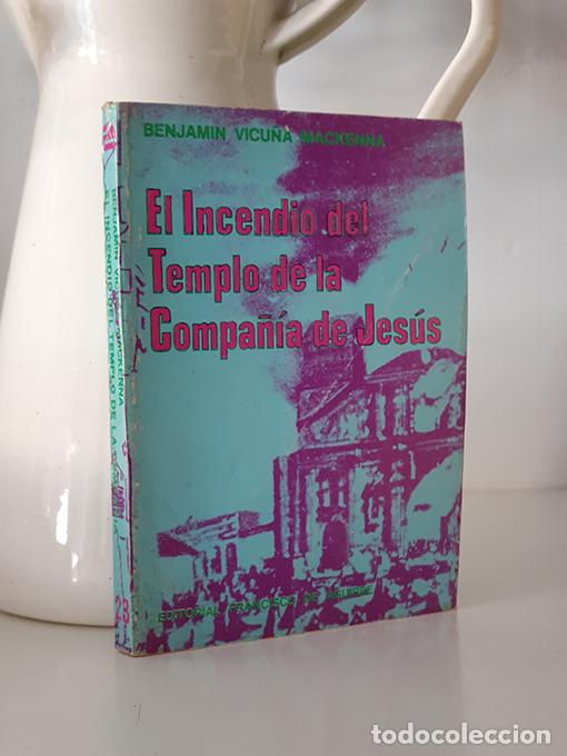 Libros: EL INCENDIO DEL TEMPLO DE LA COMPA&Ntilde;IA DE JESUS. Fundaci&oacute;n del cuerpo de Bomberos de Santiago. - VICU