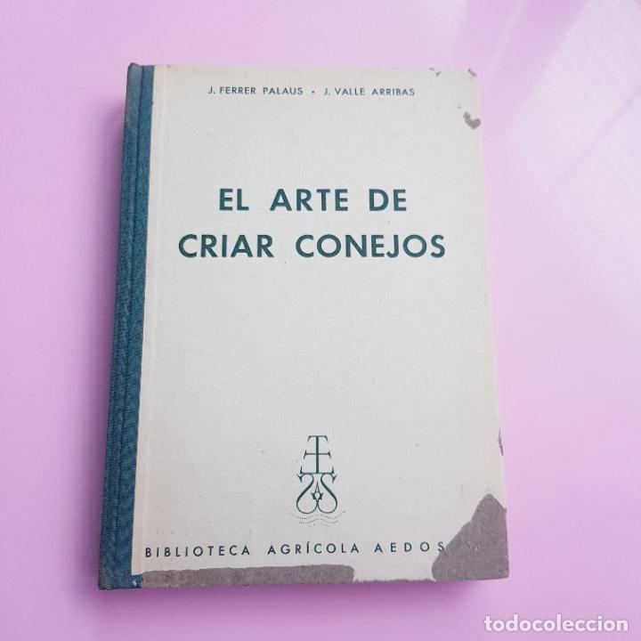 Livres: LIBRO-EL ARTE DE CRIAR CONEJOS-JOS&Eacute; FERRER PALAUS/J.VALLE ARRIBAS-1&ordf;EDICI&Oacute;N-1961-B.A.AEDOS