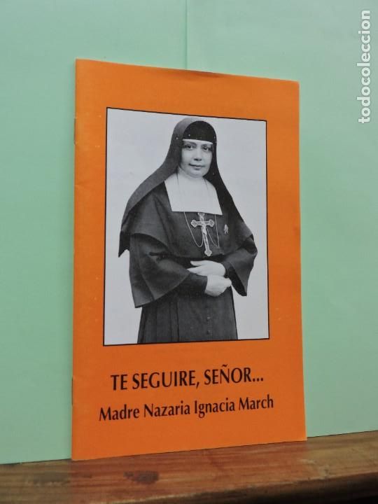 Livros em segunda m&atilde;o: Te seguir&eacute; se&ntilde;or... Madre Nazaria Ignacia March. Misioneras cruzadas de la Iglesia. Roma 1992.