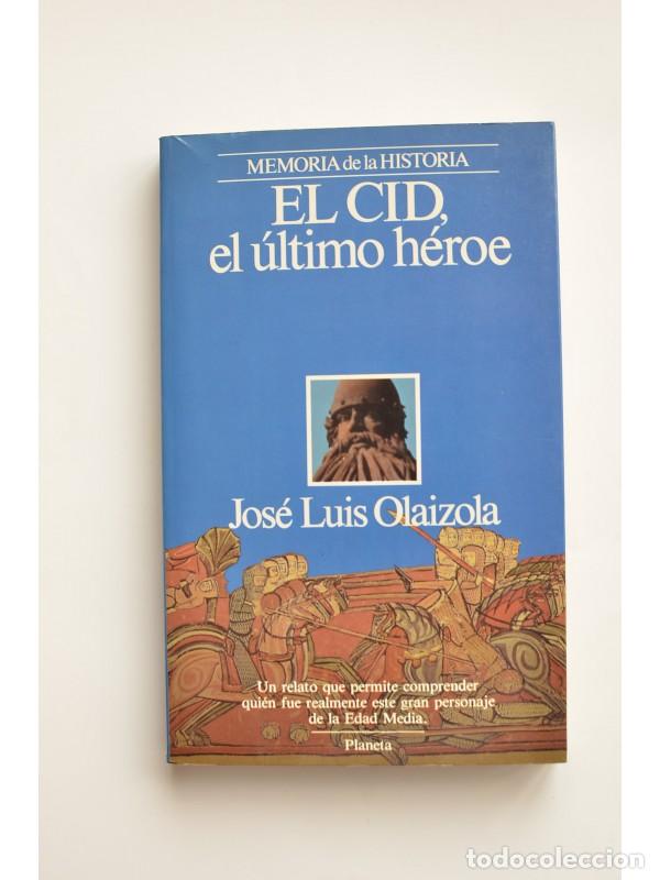 Libros: El Cid, el &uacute;ltimo h&eacute;roe - OLAIZOLA, Jos&eacute; Luis - Foto 1