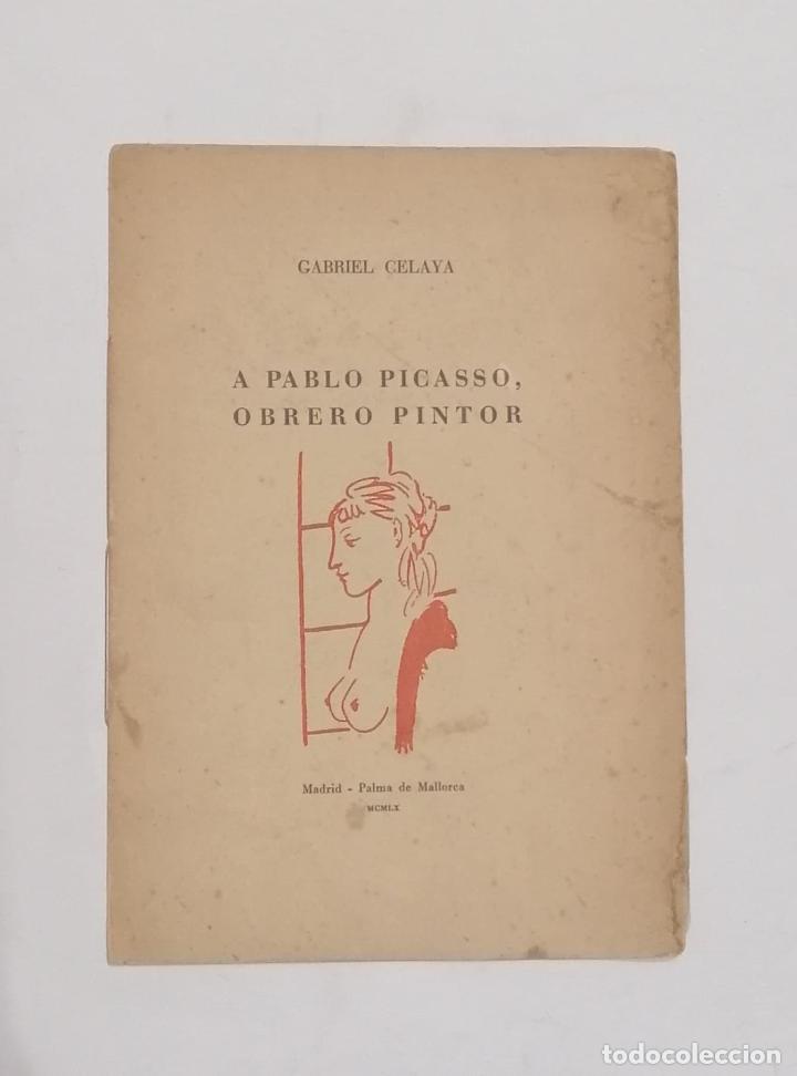 Libros: CELAYA, Gabriel. - A Pablo Picasso, obrero pintor. - Foto 1