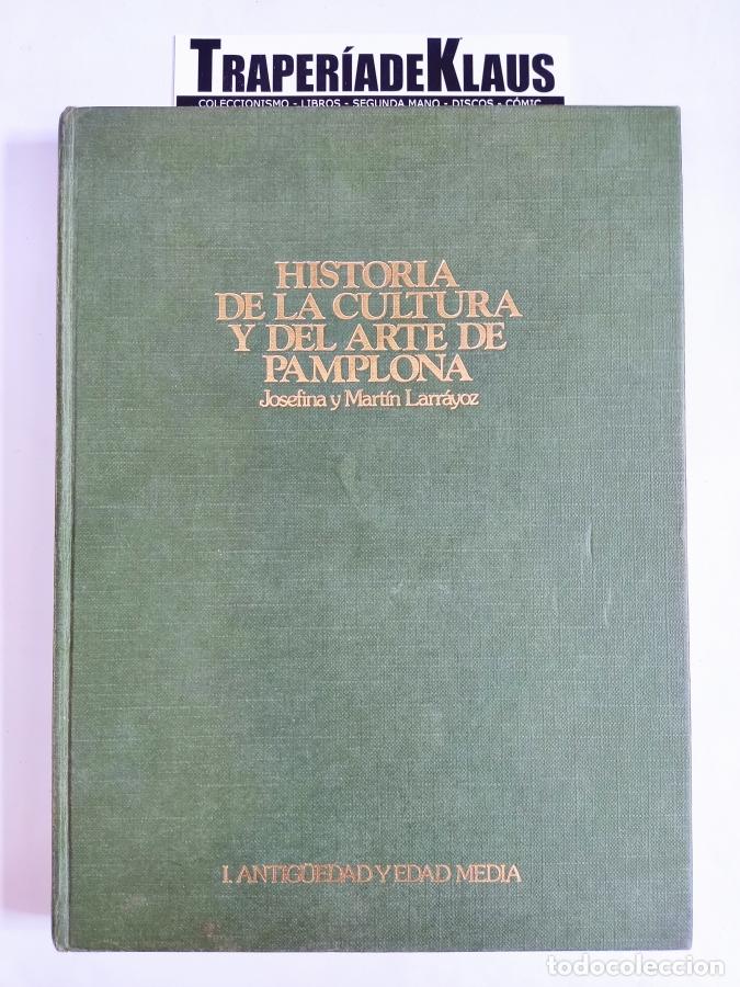 Libros: Historia de la cultura y del arte de Pamplona I. Antig&uuml;edad y Edad Media - Larr&aacute;yoz Zarranz, Josefin