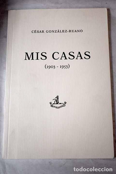 Libros: Mis casas: (1903-1953).- Gonz&aacute;lez-Ruano, C&eacute;sar - Foto 1